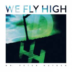 Mr Peter Hayden : We Fly High